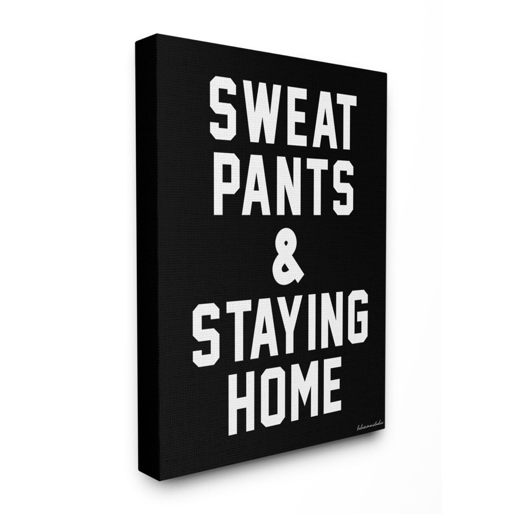 The Stupell Home Decor Black and White Block Typography Sweat Pants And Staying Home