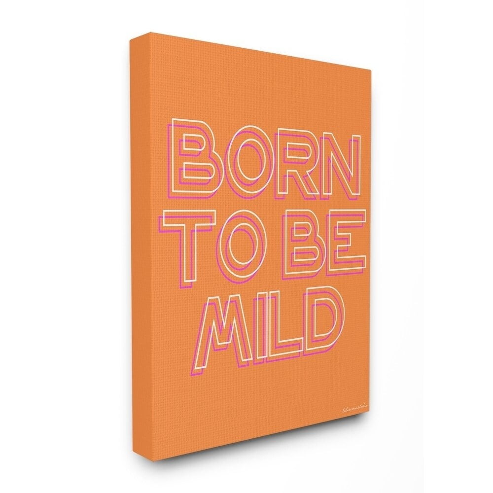 The Stupell Home Decor Born to be Mild Punchy Orange Neon Typography