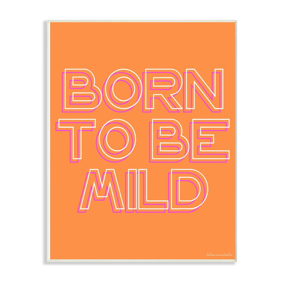 The Stupell Home Decor Born to be Mild Punchy Orange Neon Typography