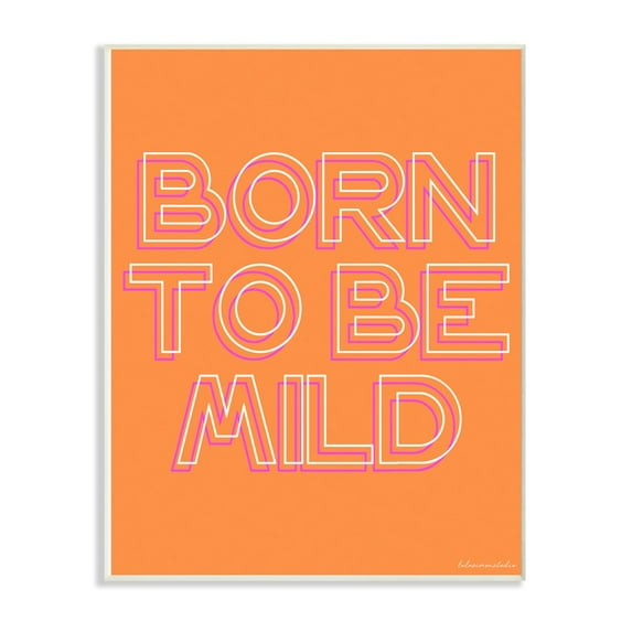 The Stupell Home Decor Born to be Mild Punchy Orange Neon Typography