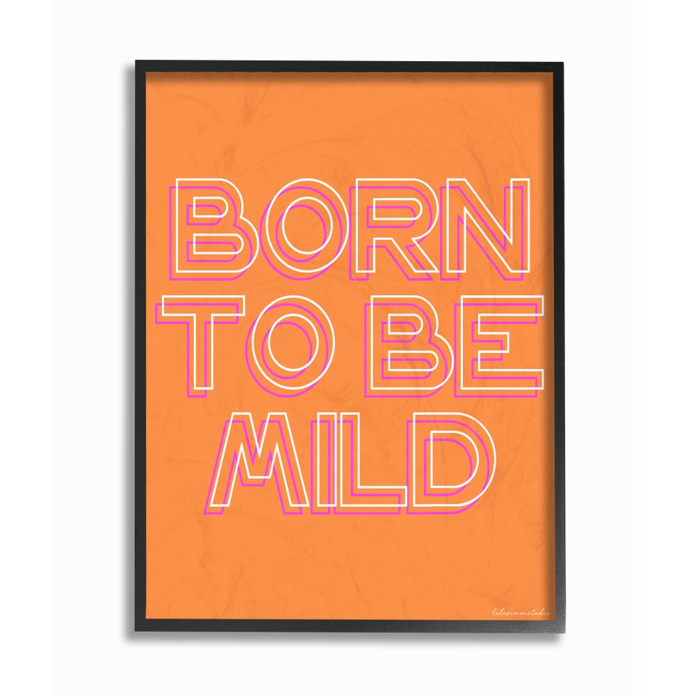The Stupell Home Decor Born to be Mild Punchy Orange Neon Typography