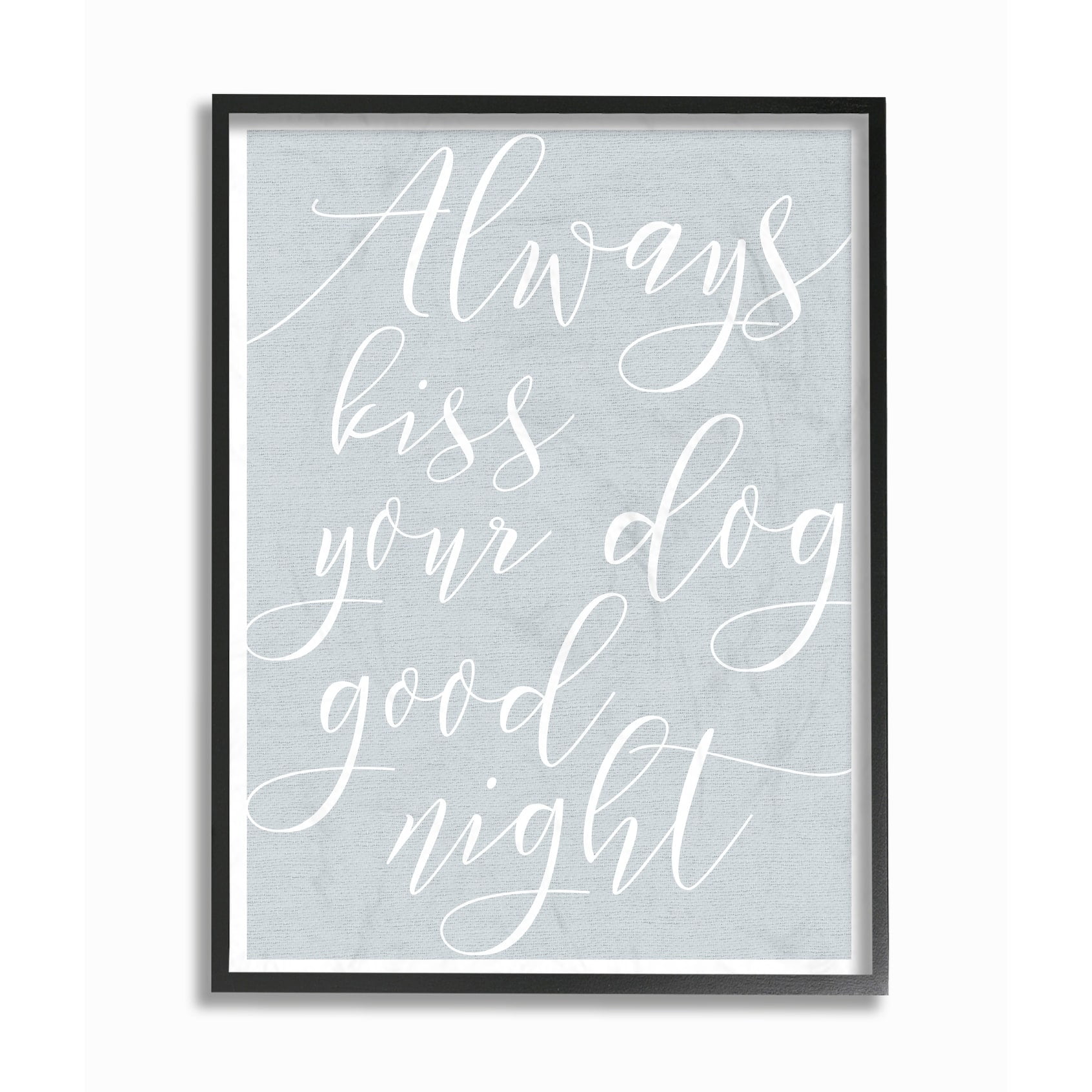 The Stupell Home Decor Collection Always Kiss Your Dog Goodnight Wall Art