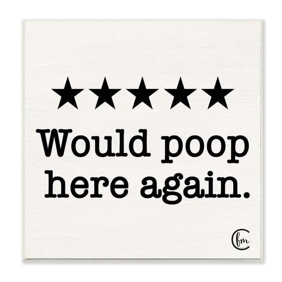 The Stupell Home Decor Collection Bathroom Rating Five Starts Would Poop Here Again Black and White Sign Wall Plaque Art