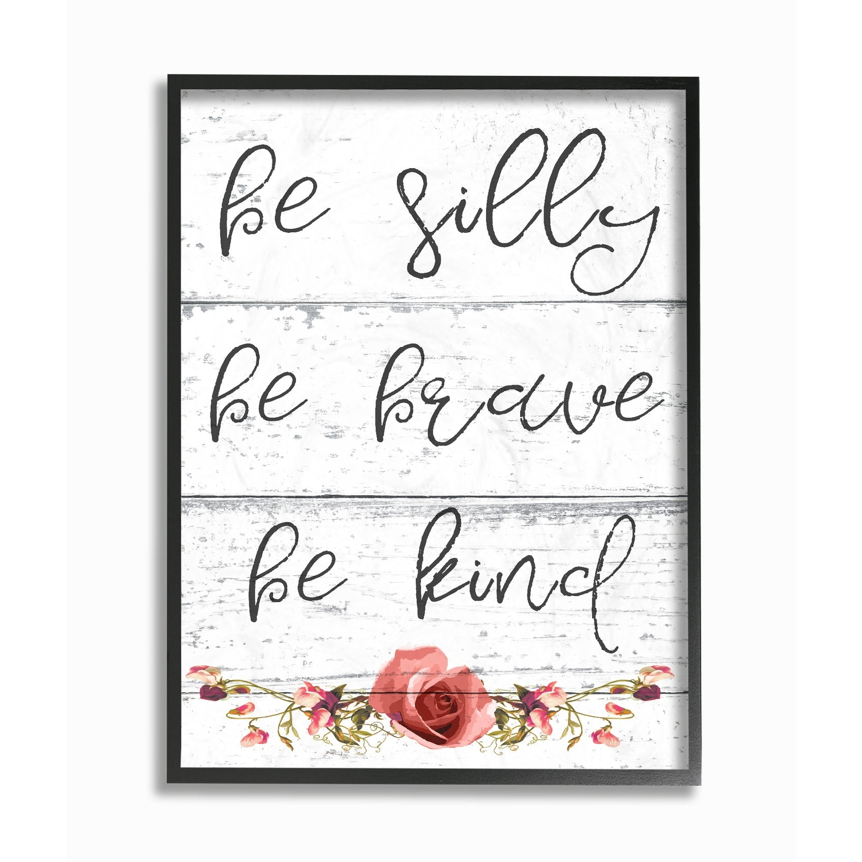 The Stupell Home Decor Collection Be Silly Brave and Kind Cursive Floral Typography Oversized Framed Giclee Texturized Art, 16 x 1.5 x 20