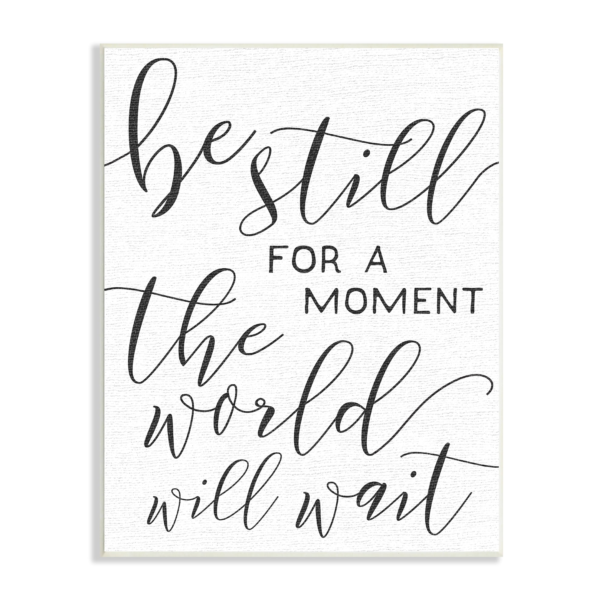 The Stupell Home Decor Collection Be Still The World Will Wait Typography Wall Plaque Art