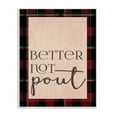 thumbnail image 1 of The Stupell Home Decor Collection Better Not Pout Humor Typography Wall Plaque, 1 of 2