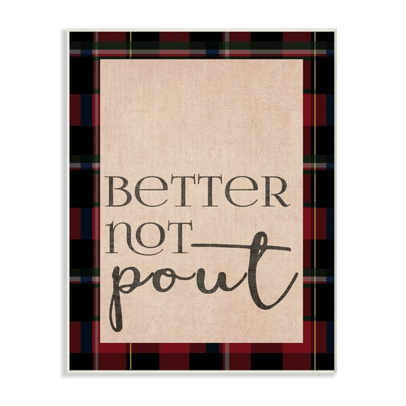 The Stupell Home Decor Collection Better Not Pout Humor Typography Wall Plaque