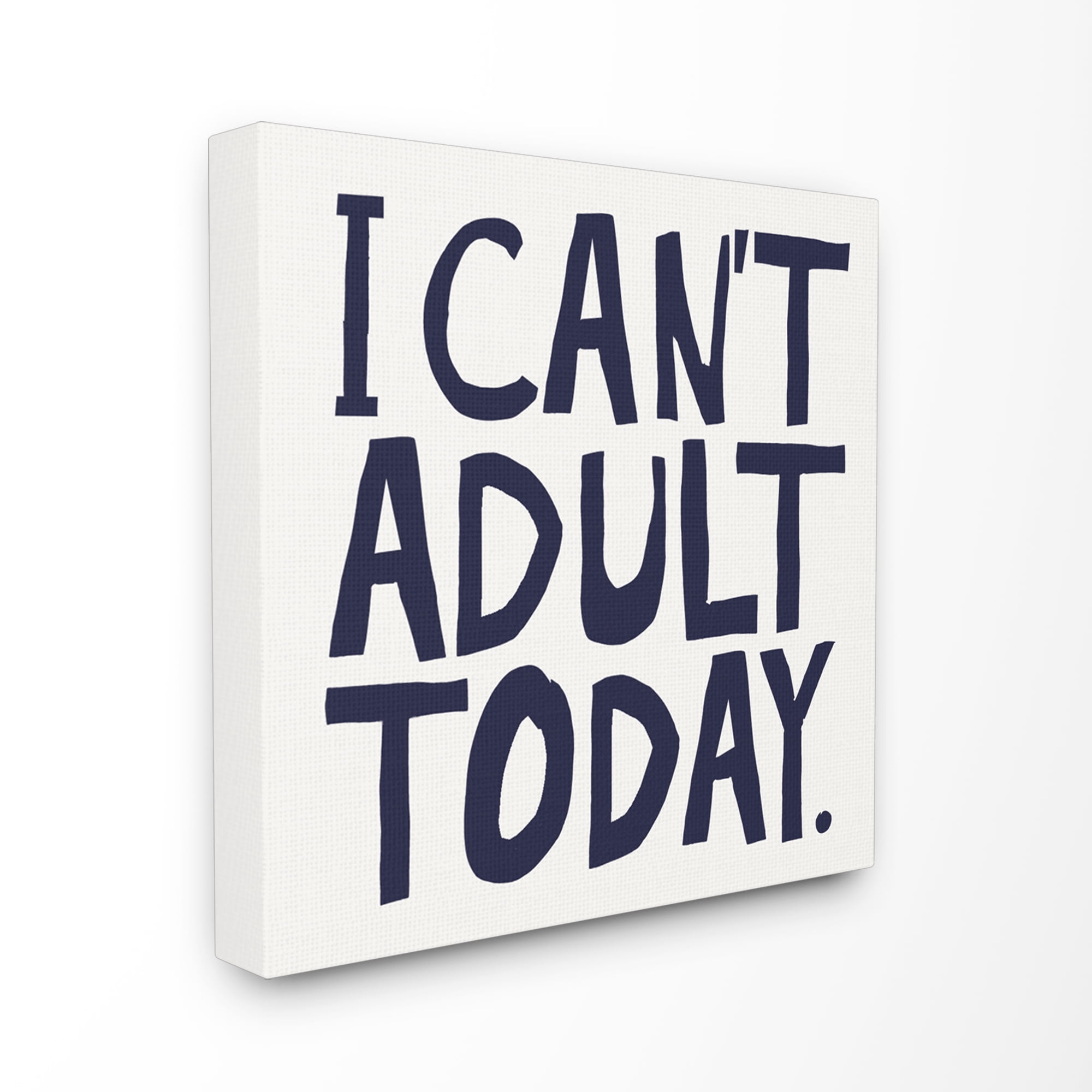 The Stupell Home Decor Collection Black and White I Can't Adult Today Typography Stretched Canvas Wall Art, 17 x 1.5 x 17