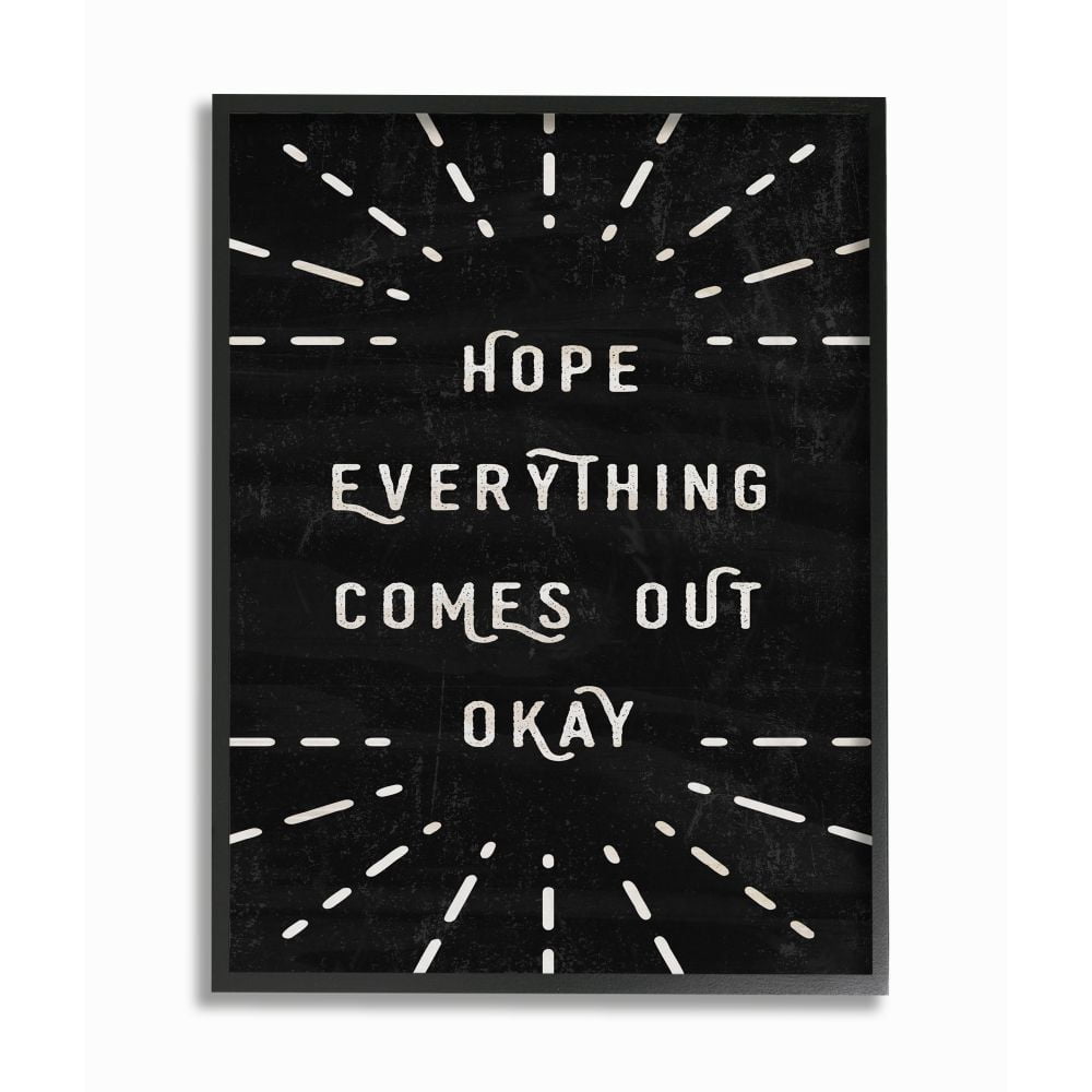 The Stupell Home Decor Collection Black and White Modern Type Hope Everything Comes Out Okay Black Framed Giclee Texturized Art