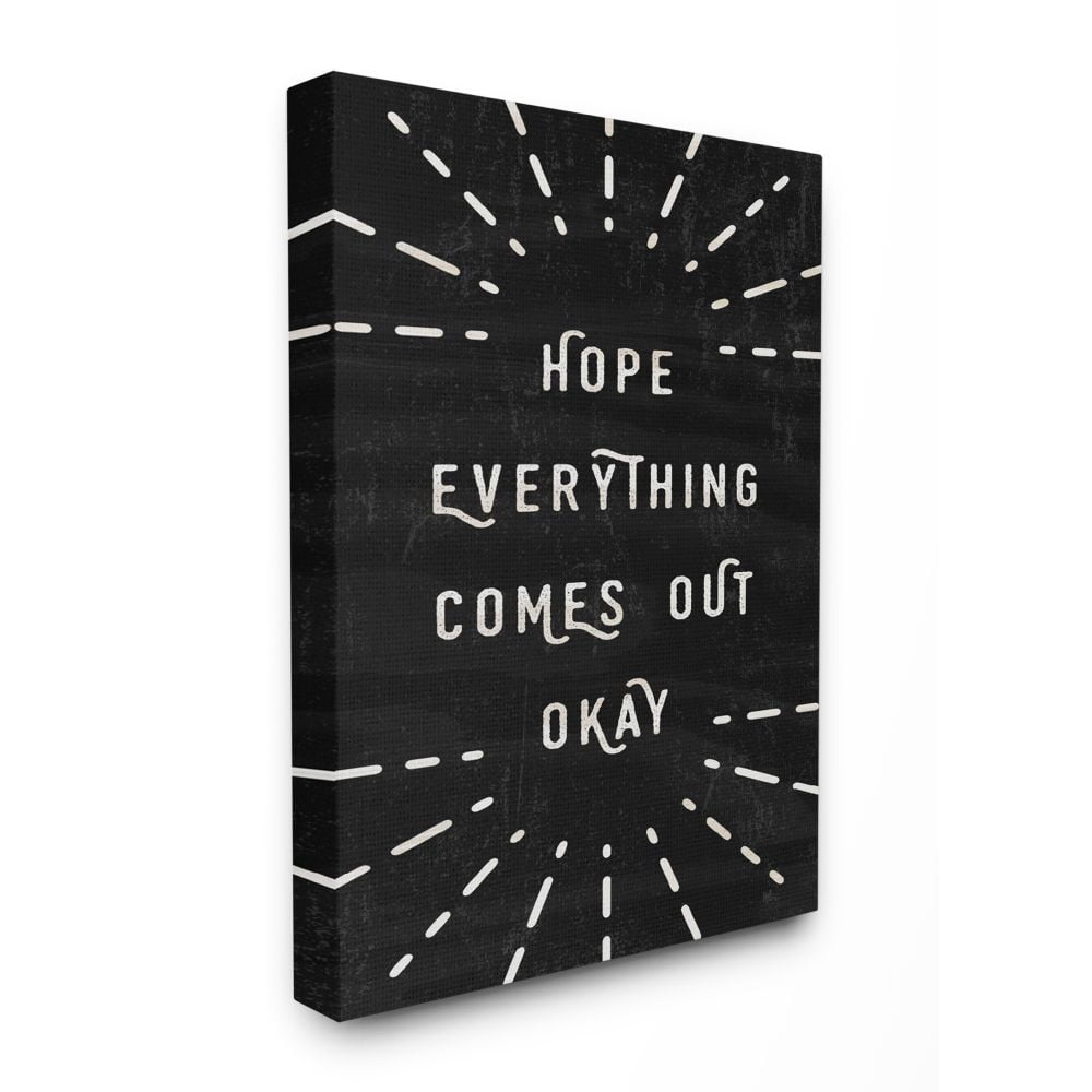 The Stupell Home Decor Collection Black and White Modern Type Hope Everything Comes Out Okay Canvas Wall Art