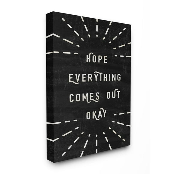 The Stupell Home Decor Collection Black and White Modern Type Hope Everything Comes Out Okay Canvas Wall Art