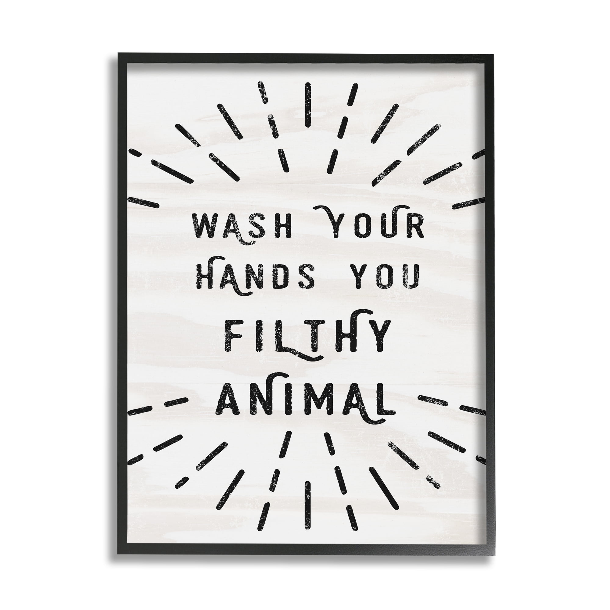 The Stupell Home Decor Collection Black and White Modern Type Wash Your Hands You Filthy Animal Black Framed Giclee Texturized Art
