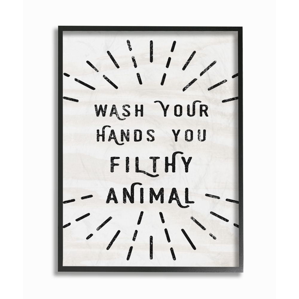 The Stupell Home Decor Collection Black and White Modern Type Wash Your Hands You Filthy Animal Black Framed Giclee Texturized Art