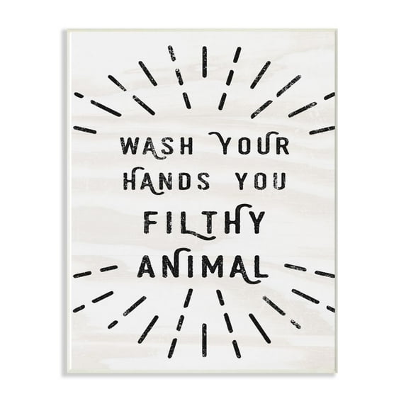 The Stupell Home Decor Collection Black and White Modern Type Wash Your Hands You Filthy Animal Wall Plaque Art