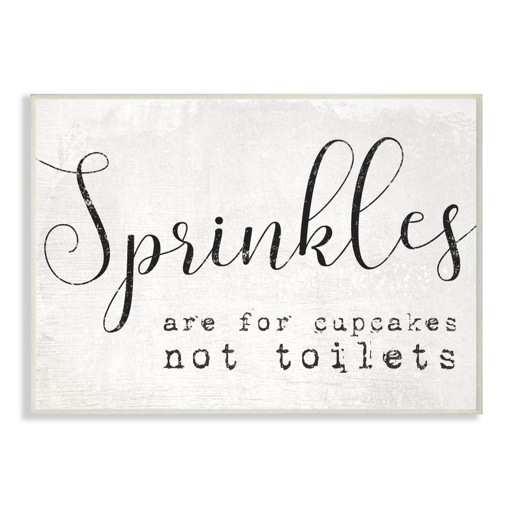 The Stupell Home Decor Collection Black and White Sprinkles Are For Cupcakes Not Toilets Script Typography Textured Wood Look Wall Plaque Art