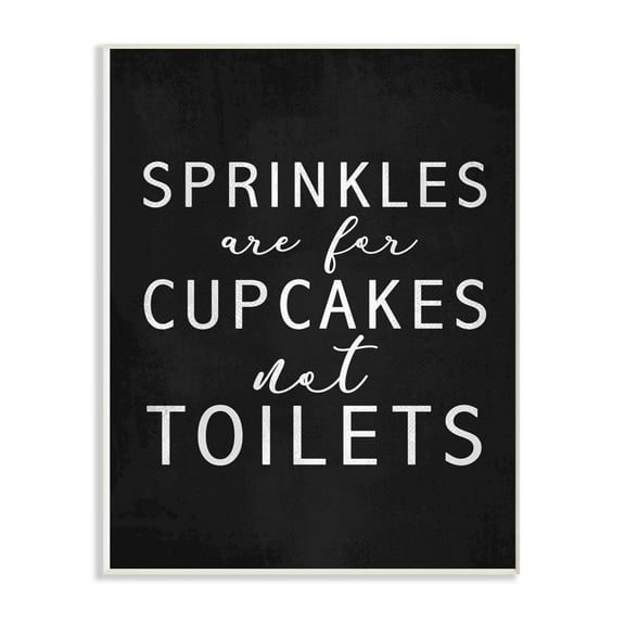 The Stupell Home Decor Collection Black and White Sprinkles Are For Cupcakes Not Toilets Textured Typography Wall Plaque Art