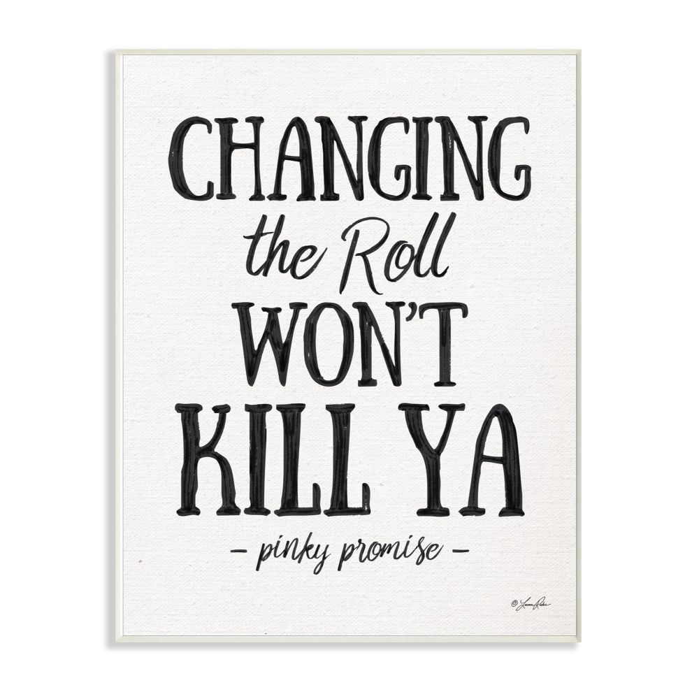 The Stupell Home Decor Collection Changing The Roll Won't Kill Ya Black Marker Look Typography Wall Plaque Art