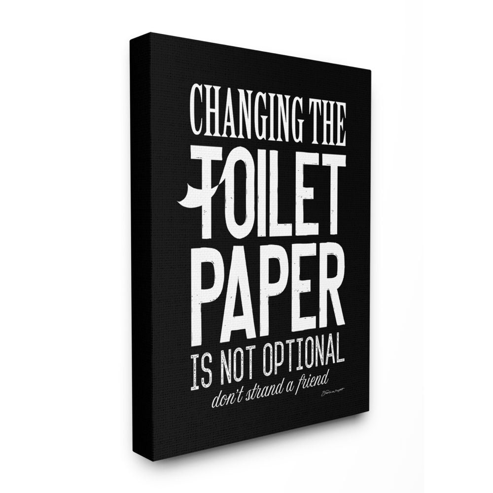 The Stupell Home Decor Collection Changing The Toilet Paper Is Not Optional Black and White Textured Typography Canvas Wall Art