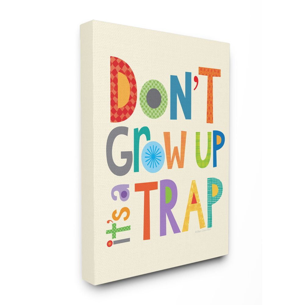 The Stupell Home Decor Collection Dont Grow Up Its a Trap Canvas Wall Art