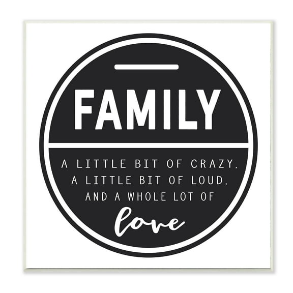 The Stupell Home Decor Collection Family is a Bit of Crazy a Whole Lot of Love Wall Art