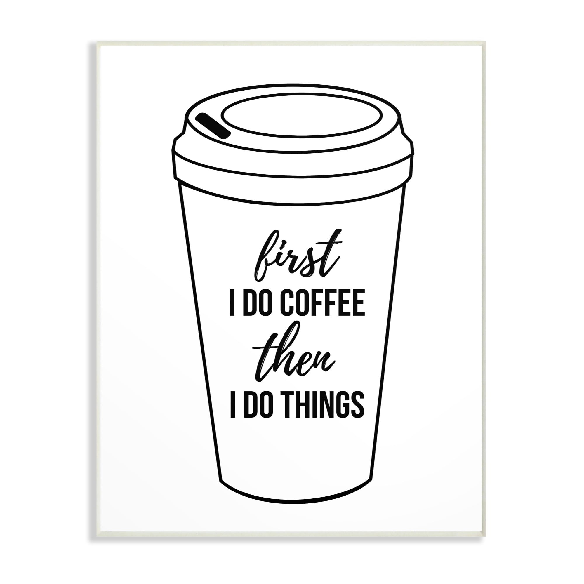 The Stupell Home Decor Collection First Coffee Then Things Black And White Typography Oversized Wall Plaque Art, 12.5 x 0.5 x 18.5