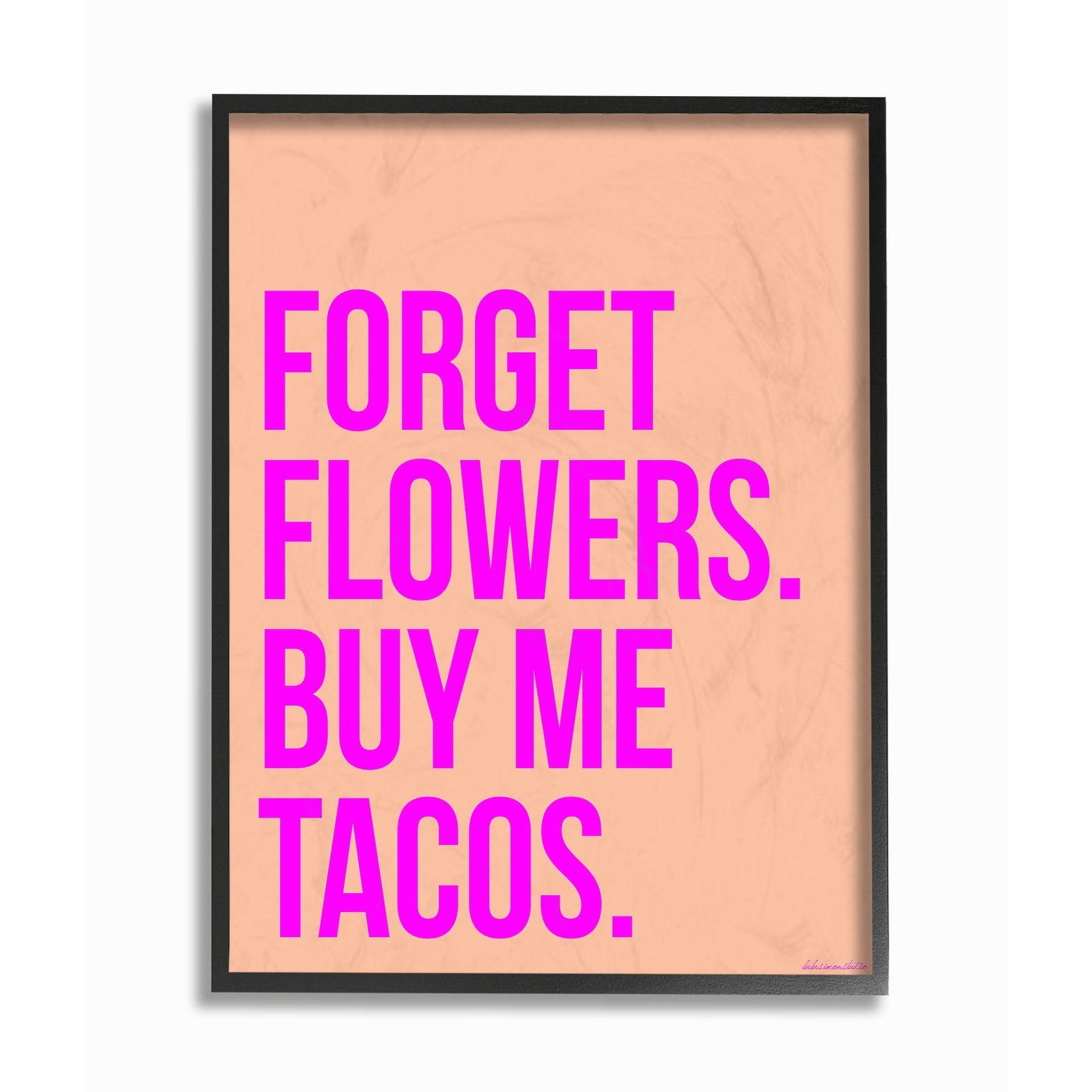 The Stupell Home Decor Collection Forget Flowers Buy Me Tacos Wall Art