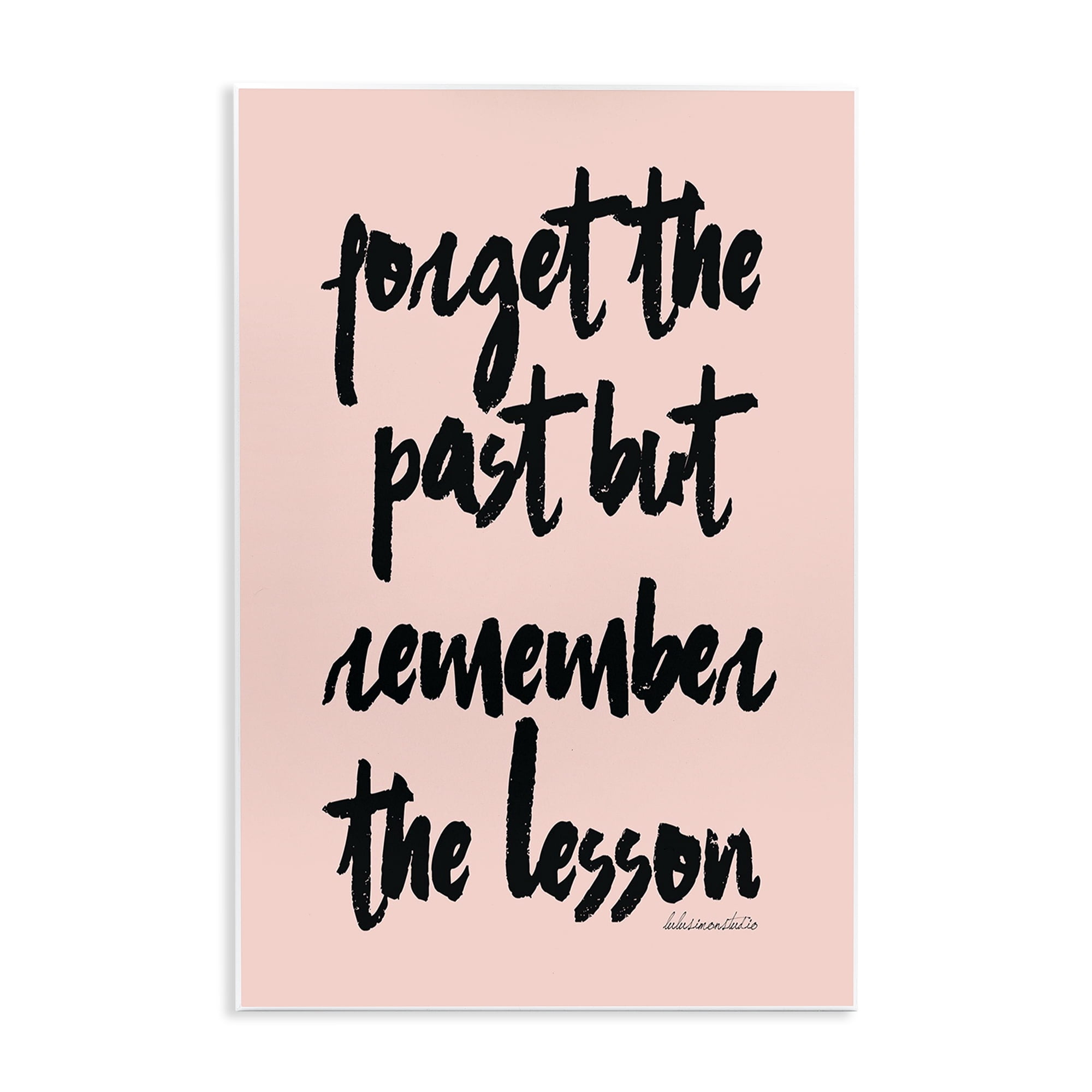 Stupell Industries Glam lulusimonSTUDIO 'Forget the Past But Remember ...