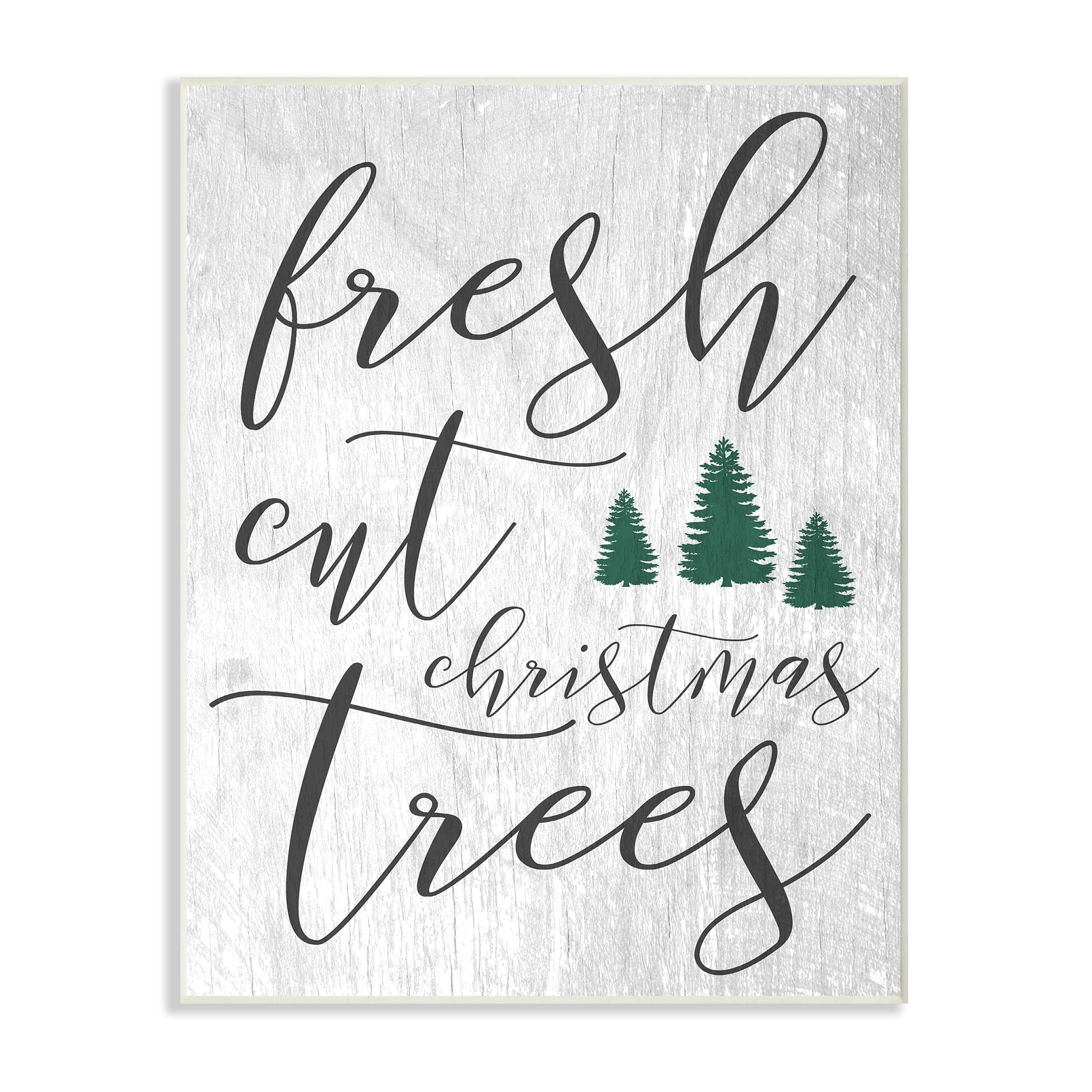 The Stupell Home Decor Collection Fresh Cut Christmas Trees Grey Wall Plaque Art