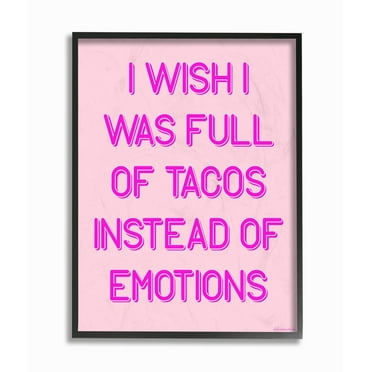 The Stupell Home Decor Collection Full of Tacos Instead of Emotions Oversized Framed Giclee Texturized Art
