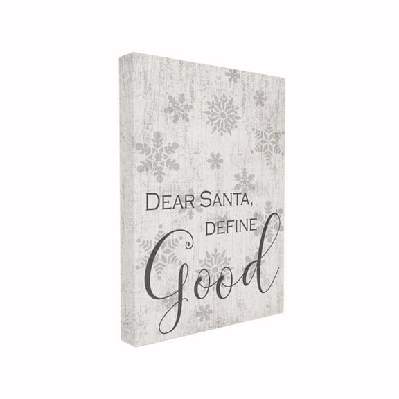 The Stupell Home Decor Collection Holiday Grey and White Snowflakes 'Dear Santa Define Good' Stretched Canvas Wall Art, 16 x 1.5 x 20