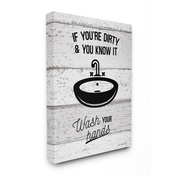 The Stupell Home Decor Collection If You're Dirty And You Know It Wash Your Hands Planked Look Script Typography with Sink Drawing Canvas Wall Art