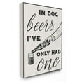 thumbnail image 1 of The Stupell Home Decor Collection In Dog Beers Ive Only Had One Funny Wall Art, 1 of 4