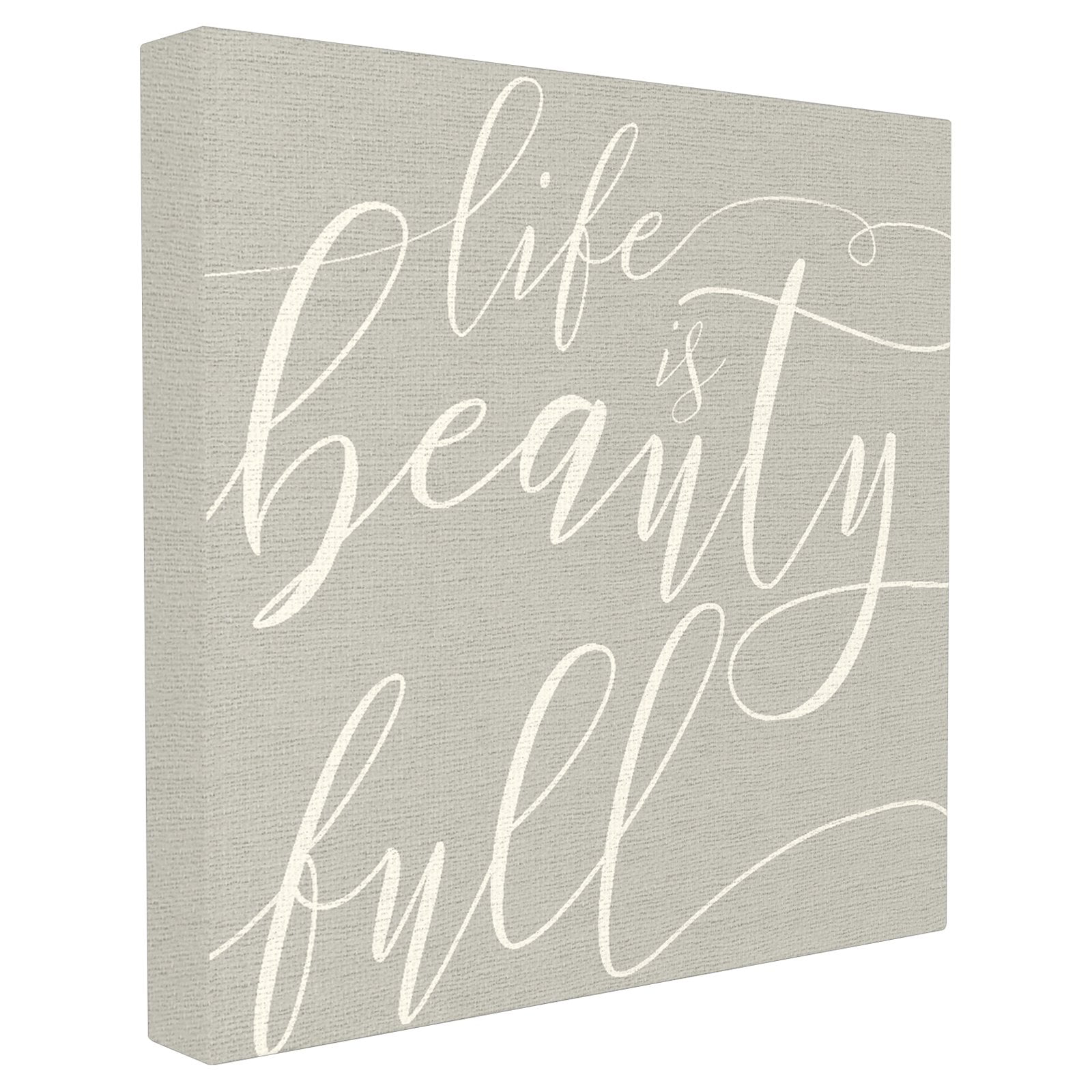 The Stupell Home Decor Collection Life Is Full of Beauty Stretched Canvas Wall Art