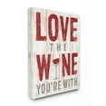 thumbnail image 1 of The Stupell Home Decor Collection Love The Wine You'Re With Stretched Canvas Wall Art, 16 x 1.5 x 20, 1 of 4