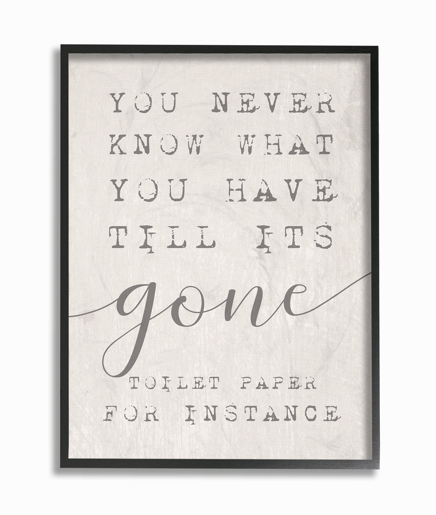 The Stupell Home Decor Collection Never Know Till Its Gone Toilet Paper Funny Typography Oversized Framed Giclee Texturized Art, 16 x 1.5 x 20