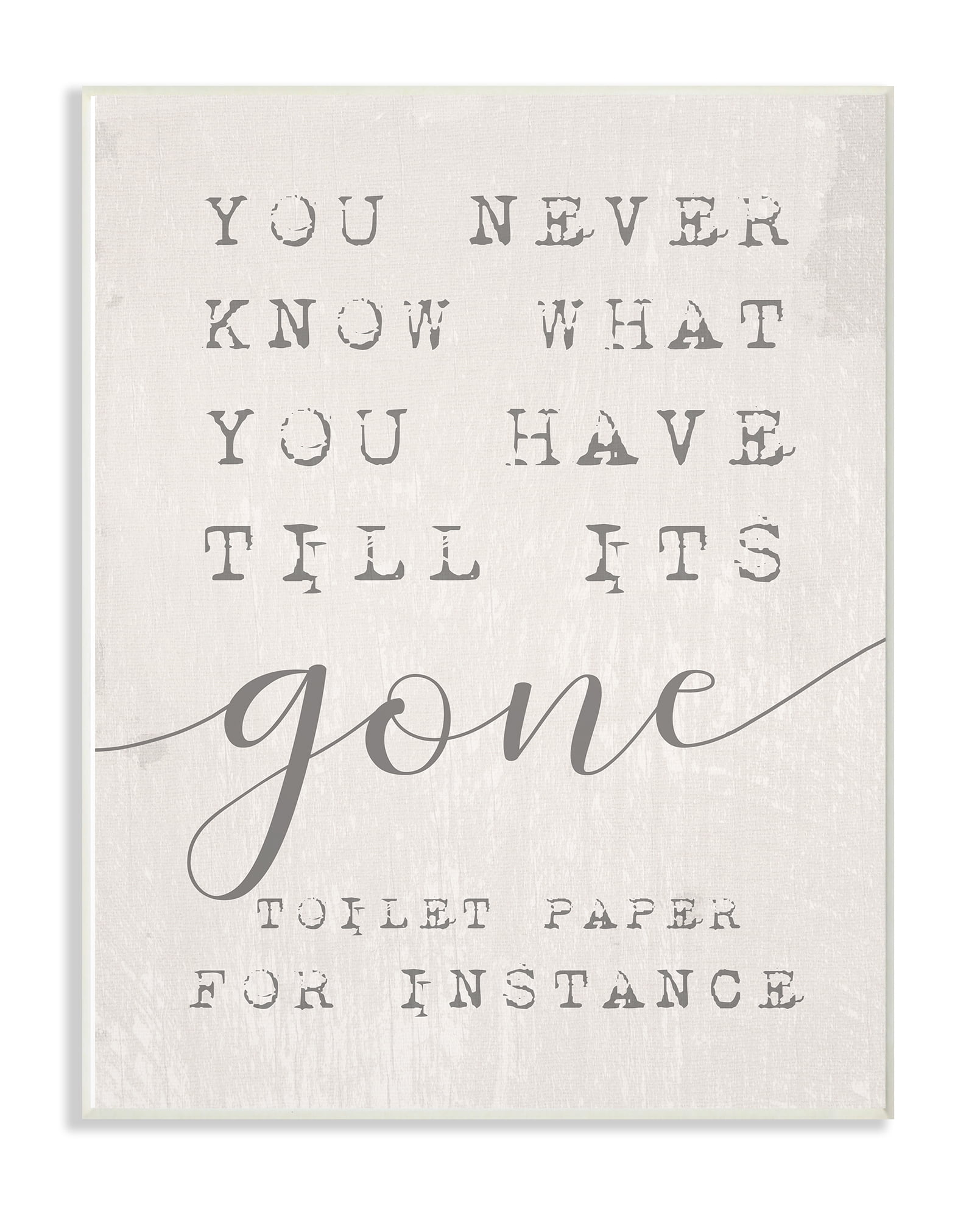 The Stupell Home Decor Collection Never Know Till Its Gone Wall Plaque Art