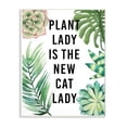 thumbnail image 1 of The Stupell Home Decor Collection Plant Lady is the New Cat Lady with Plants Wall Plaque Art, 10 x 0.5 x 15, 1 of 5