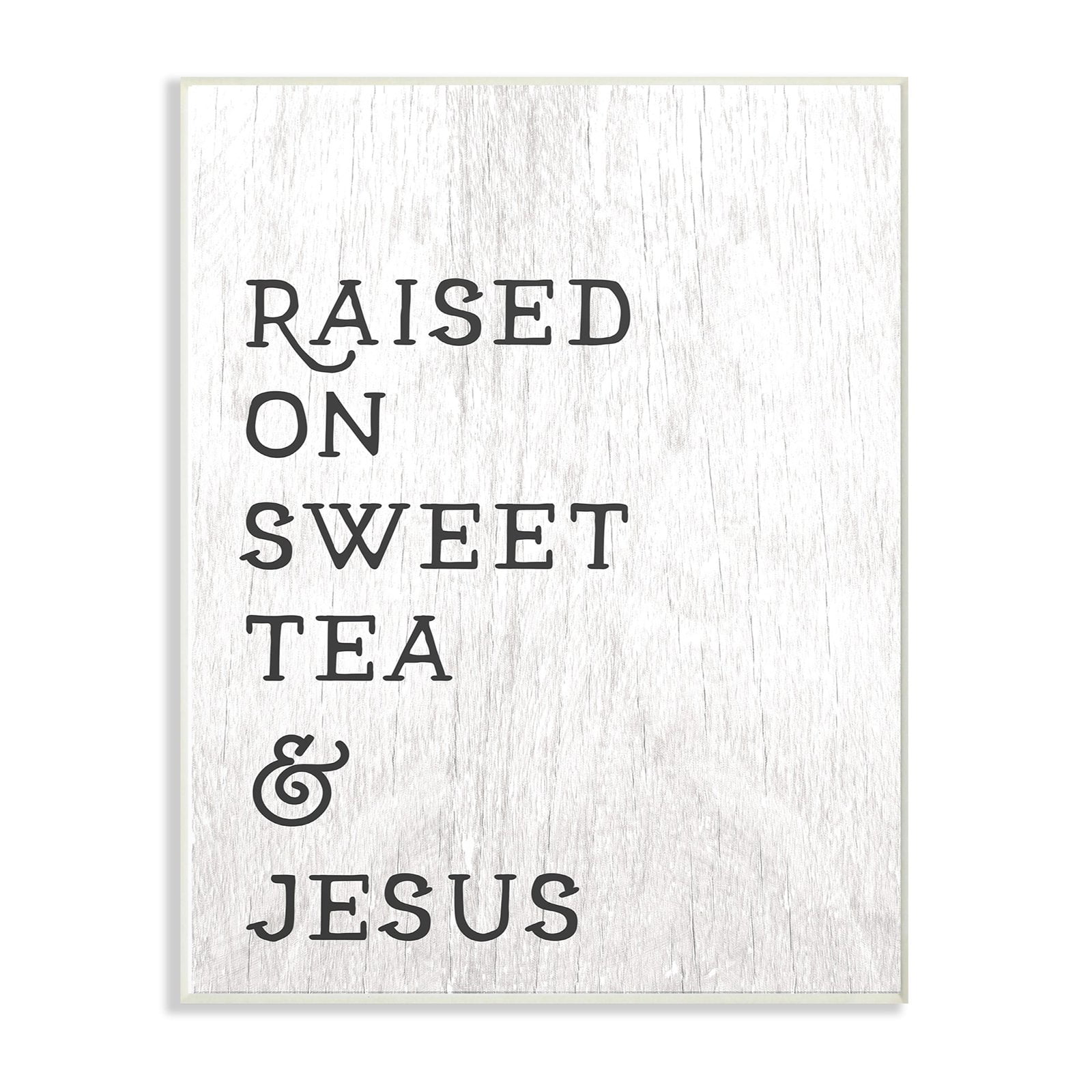 The Stupell Home Decor Collection Raised On Sweet Tea And Jesus Wall Plaque Art