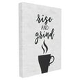 thumbnail image 1 of The Stupell Home Decor Collection Rise And Grind Coffee Cup Subtle Birch Typography Stretched Canvas Wall Art, 16 x 1.5 x 20, 1 of 2