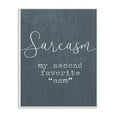 thumbnail image 1 of The Stupell Home Decor Collection Sarcasm My Second Favorite Funny Typography Wall Plaque Art, 10 x 0.5 x 15, 1 of 2