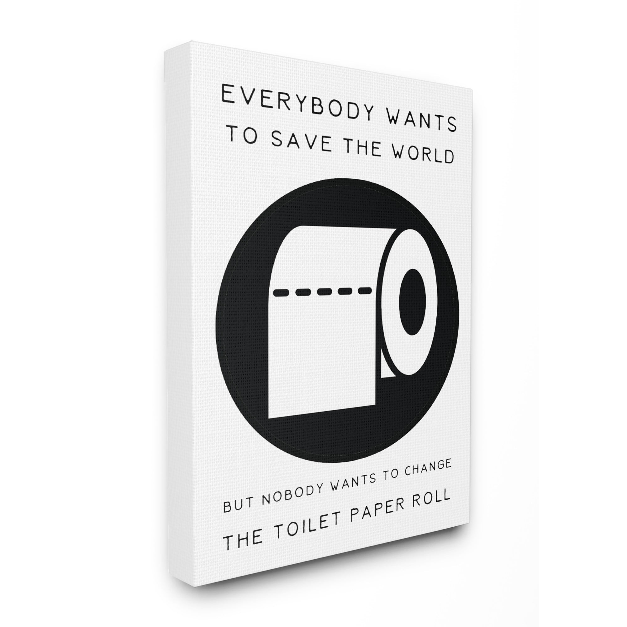 The Stupell Home Decor Collection Save The World Change The Toilet Paper Oversized Stretched Canvas Wall Art, 24 x 1.5 x 30
