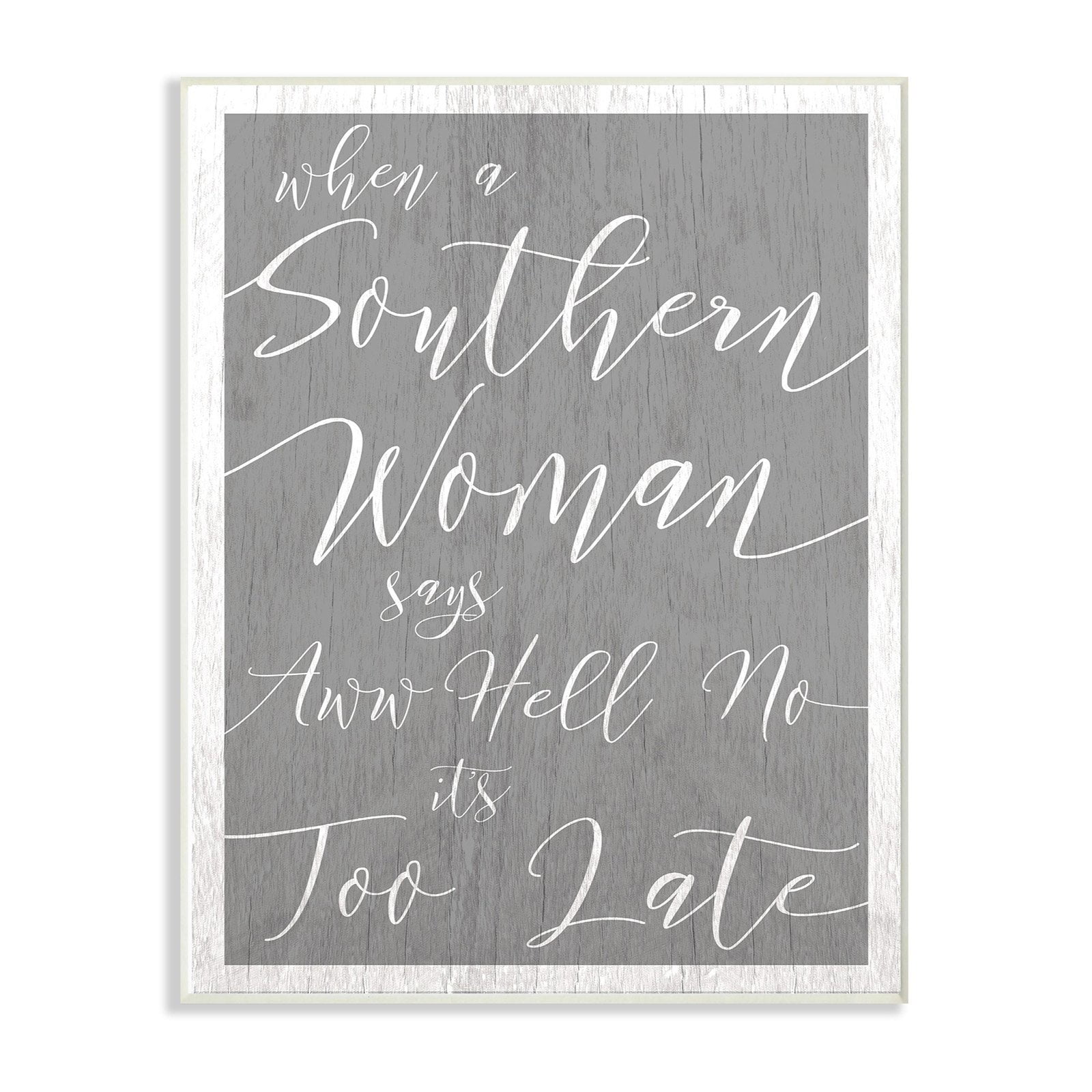 The Stupell Home Decor Collection Southern Woman Says Wall Plaque Art