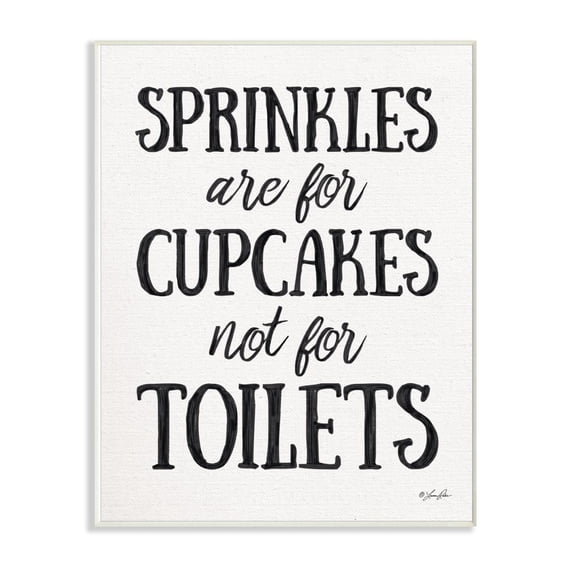 The Stupell Home Decor Collection Sprinkles Are For Cupcakes Not Toilets Black Marker Look Typography Wall Plaque Art