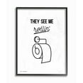 thumbnail image 1 of The Stupell Home Decor Collection They See Me Rollin Black and White Script Typography with Toilet Roll Drawing Black Framed Giclee Texturized Art, 1 of 8