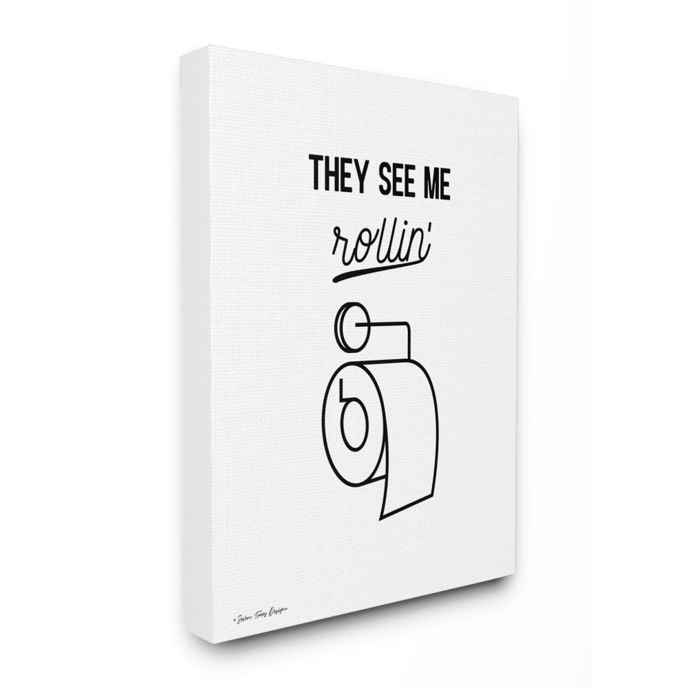 The Stupell Home Decor Collection They See Me Rollin Black and White Script Typography with Toilet Roll Drawing Canvas Wall Art