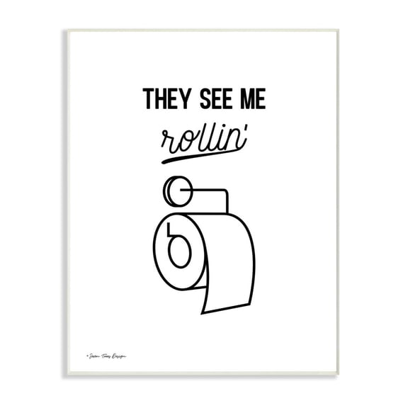 The Stupell Home Decor Collection They See Me Rollin Black and White Script Typography with Toilet Roll Drawing Wall Plaque Art