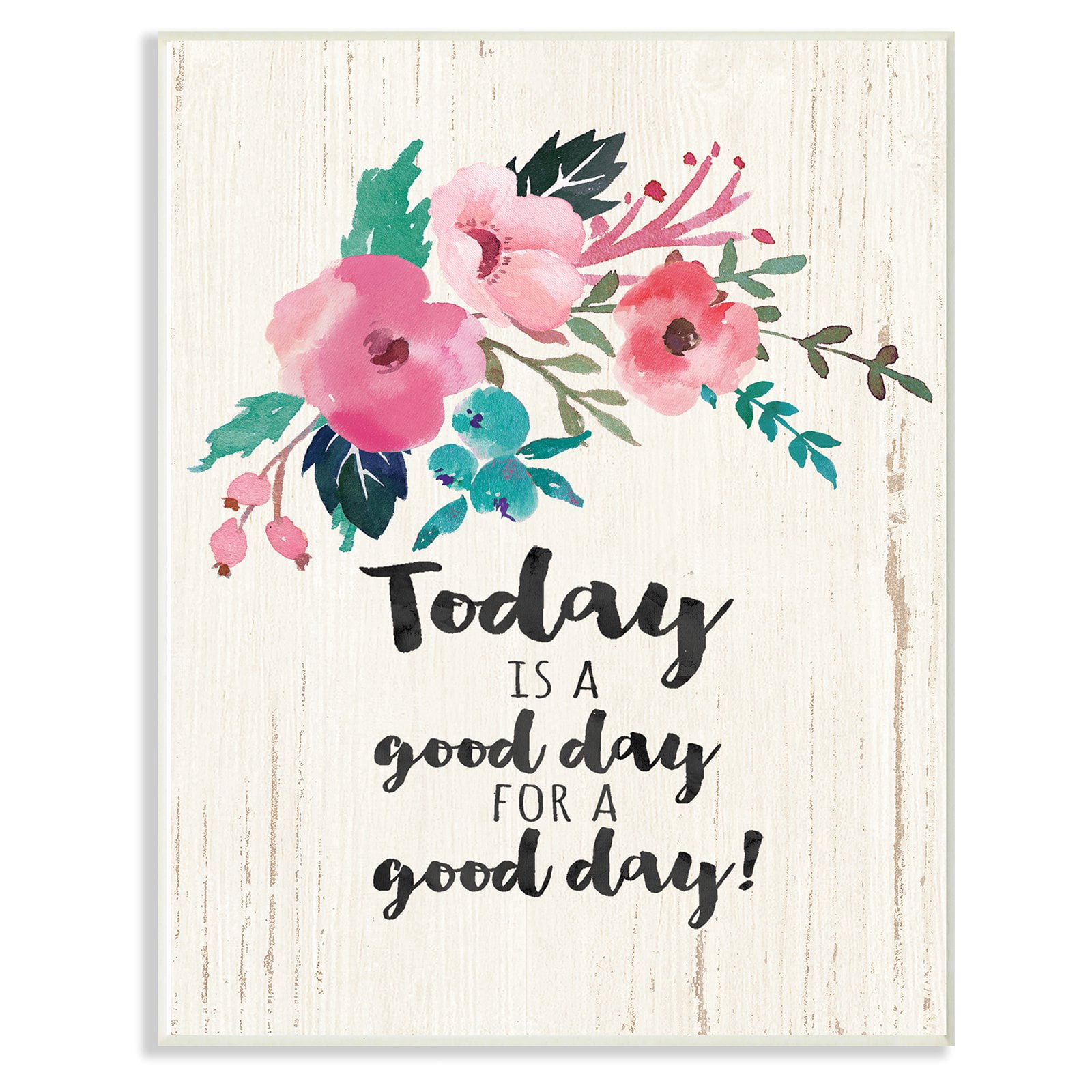 The Stupell Home Decor Collection Today Is A Good Day Floral Wall Art