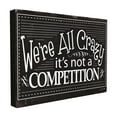 thumbnail image 1 of The Stupell Home Decor Collection We're All Crazy Funny Black and White Typography XXL Stretched Canvas Wall Art, 30 x 1.5 x 40, 1 of 1