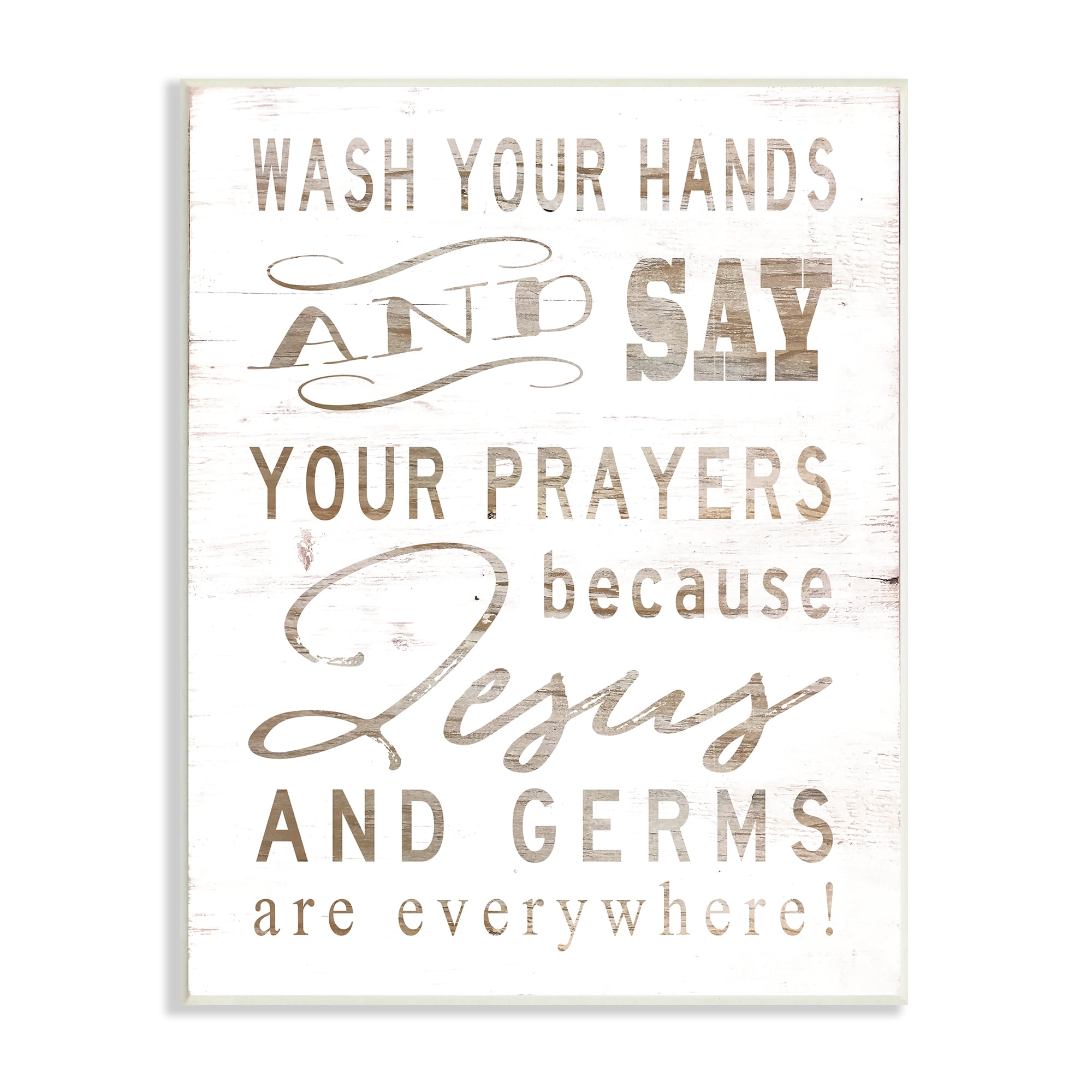 The Stupell Home Decor Collection White Wood Look Jesus And Germs Are Everywhere Wash Your Hands Sign Wall Plaque Art