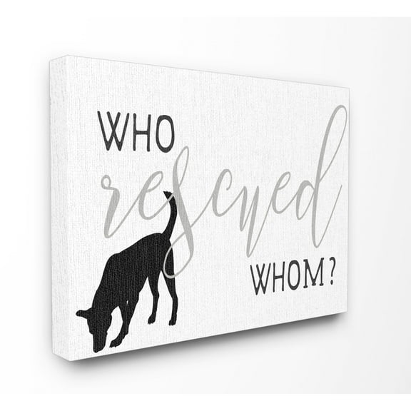 The Stupell Home Decor Collection Who Rescued Whom? Dog Silhouette Typography XXL Stretched Canvas Wall Art